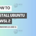 How to Install Ubuntu in WSL 2 on Windows 10 and 11