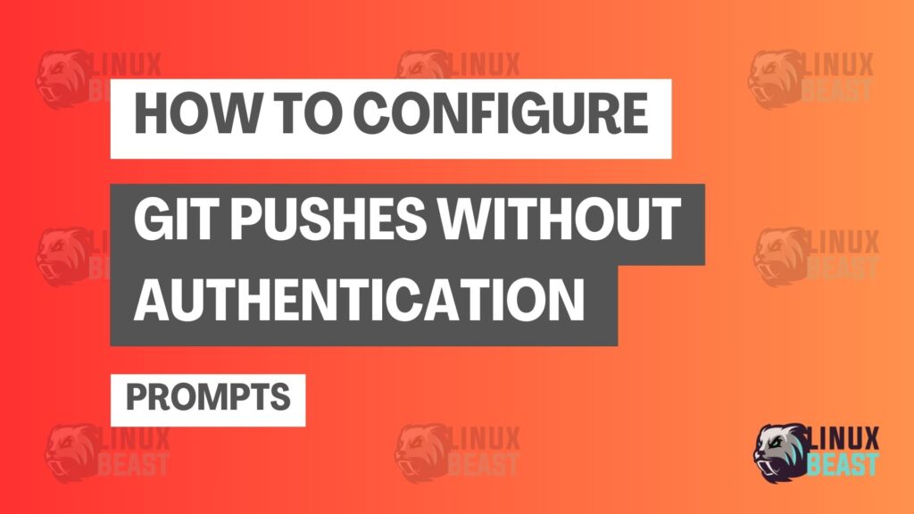 How to Configure Git Pushes Without Authentication Prompts
