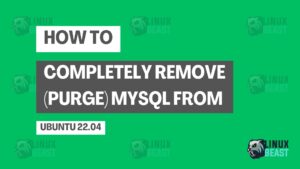 How to Completely Remove (Purge) MySQL from Ubuntu 22.04