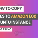How to Copy Files to Amazon EC2 Ubuntu Instance Using Rsync