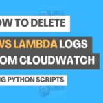 How to Delete AWS Lambda Logs from CloudWatch Using Python Scripts