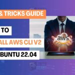 How to Install AWS CLI v2 on Ubuntu 22.04