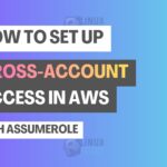 How to Set Up Cross-Account Access in AWS with AssumeRole