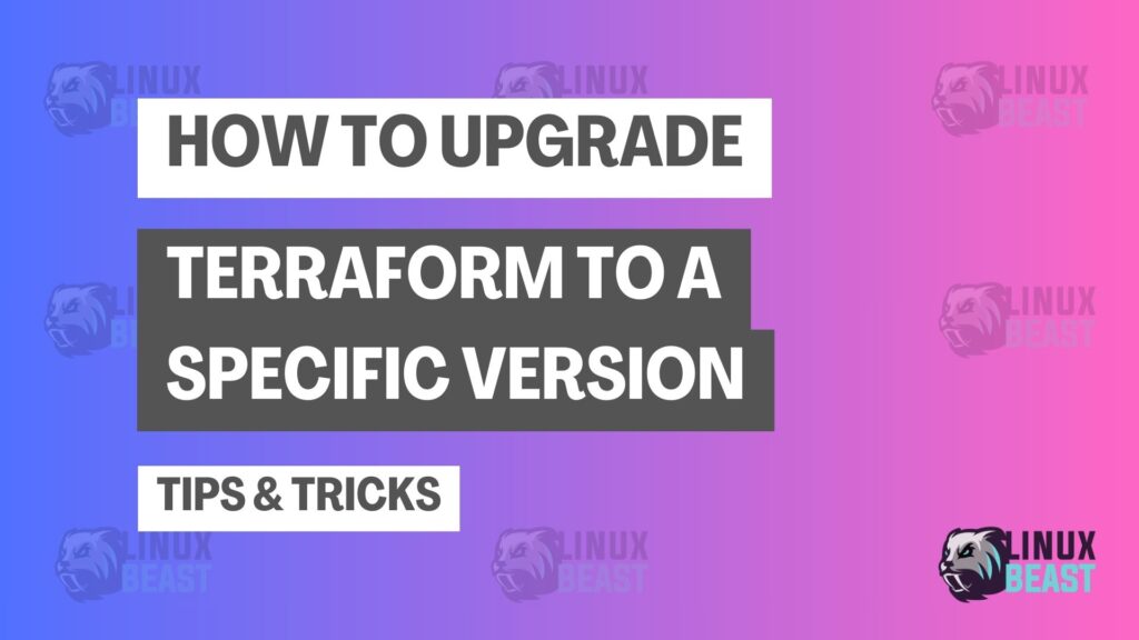 How to Upgrade Terraform to a Specific Version