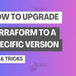 How to Upgrade Terraform to a Specific Version