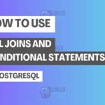 How to Use SQL Joins and Conditional Statements in PostgreSQL