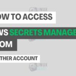 How to Access AWS Secrets Manager from Another Account