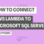 How to Connect AWS Lambda to Microsoft SQL Server Using PyODBC