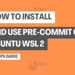 How to Install and Use Pre-commit on Ubuntu WSL 2