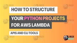 How to Structure Your Python Projects for AWS Lambda