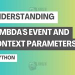 Understanding Lambda's Event and Context Parameters in Python