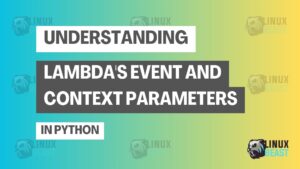 Understanding Lambda's Event and Context Parameters in Python