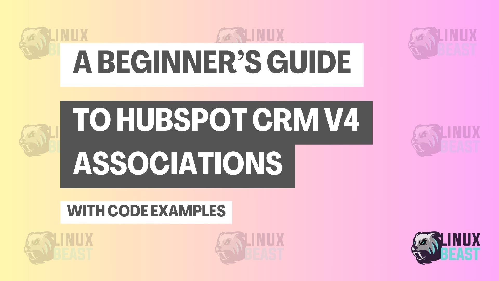 A Beginner’s Guide to HubSpot CRM v4 Associations (with Code Examples)