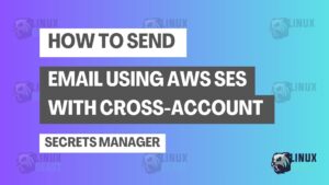 How to Send Email Using AWS SES with Cross-Account Secrets Manager