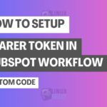 How to Setup Bearer Token in HubSpot Workflow Custom Code
