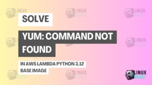Solve 'yum command not found' in AWS Lambda Python 3.12 base image