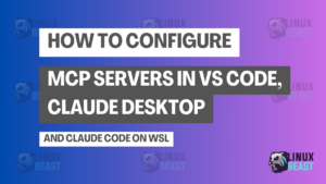 How to Configure MCP Servers in VS Code, Claude Desktop, and Claude Code on WSL