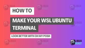 How to Make Your WSL Ubuntu Terminal Look Better with Oh My Posh