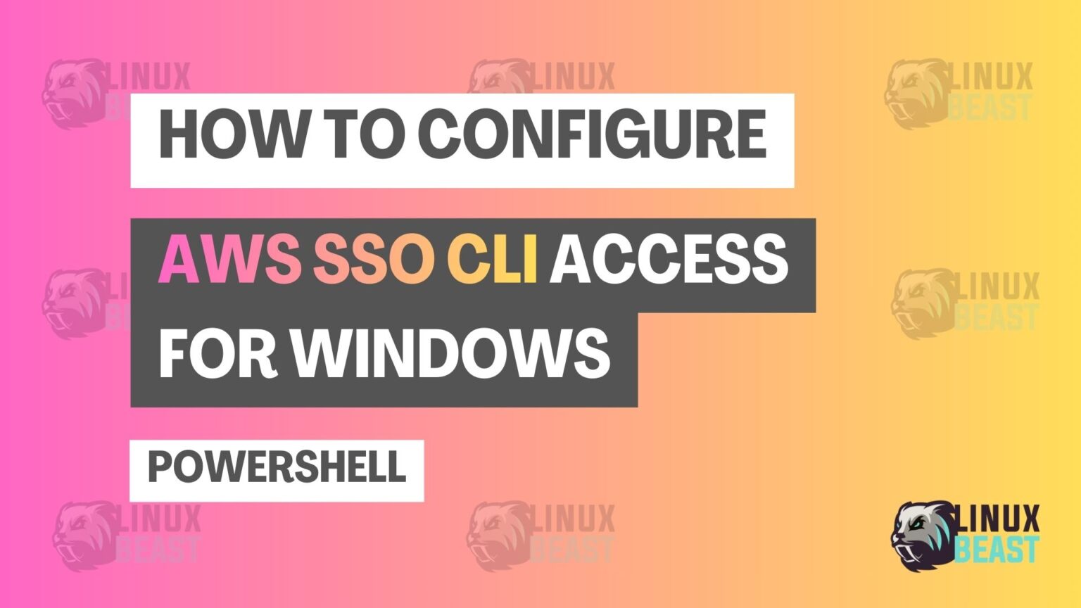 How to Configure AWS SSO CLI Access for Windows PowerShell | Linuxbeast