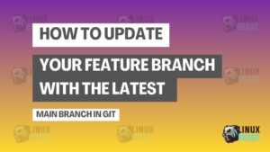 How to Update Your Feature Branch with the Latest Main Branch in Git